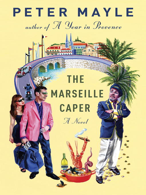 Title details for The Marseille Caper by Peter Mayle - Available